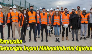 Karşıyaka Geleceğin İnşaat Mühendislerini Ağırladı!