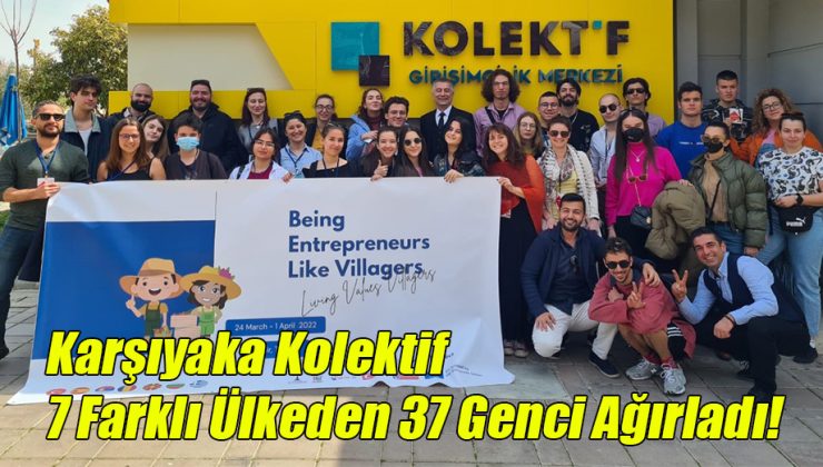 Karşıyaka Kolektif 7 Farklı Ülkeden 37 Genci Ağırladı!