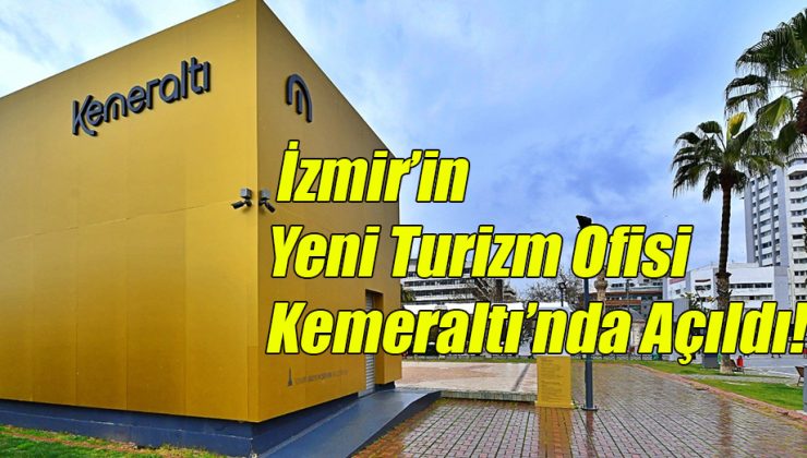 İzmir’in Yeni Turizm Ofisi Kemeraltı’nda Açıldı!
