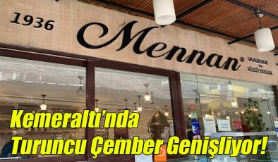 Kemeraltı’nda Turuncu Çember Genişliyor!