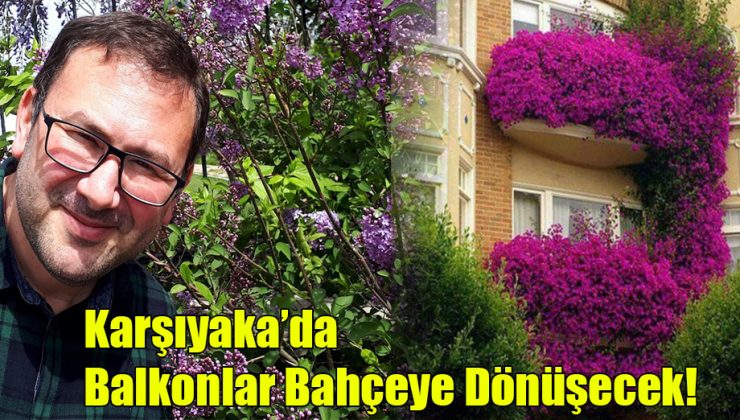 Karşıyaka’da Balkonlar Bahçeye Dönüşecek!
