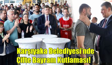 Karşıyaka Belediyesi’nde Çifte Bayram Kutlaması!