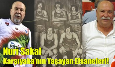 Nuri Sakal; “Karşıyaka’nın Yaşayan Efsaneleri!”