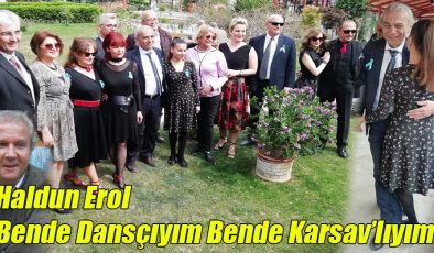 Haldun Erol; “Bende Dansçıyım Bende Karsav’lıyım!”