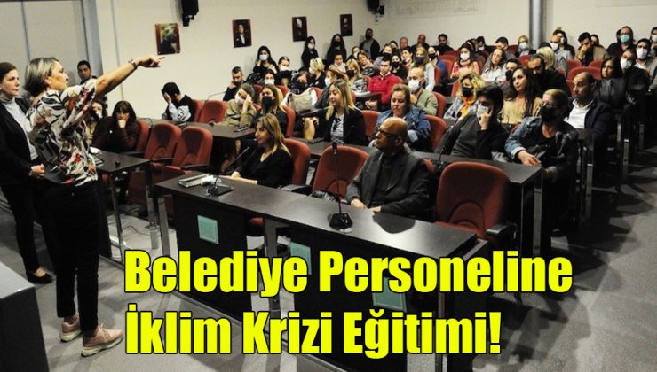Belediye Personeline İklim Krizi Eğitimi!