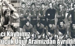 Acı Kaybımız Küçük Uğur Aramızdan Ayrıldı!