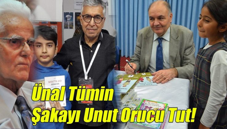 Ünal Tümin; “Şakayı Unut Orucunu Tut!”