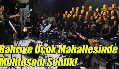 Bahriye Üçok Mahallesinde Muhteşem Şenlik!