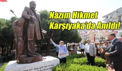 Nazım Hikmet, Karşıyaka’da Anıldı! 