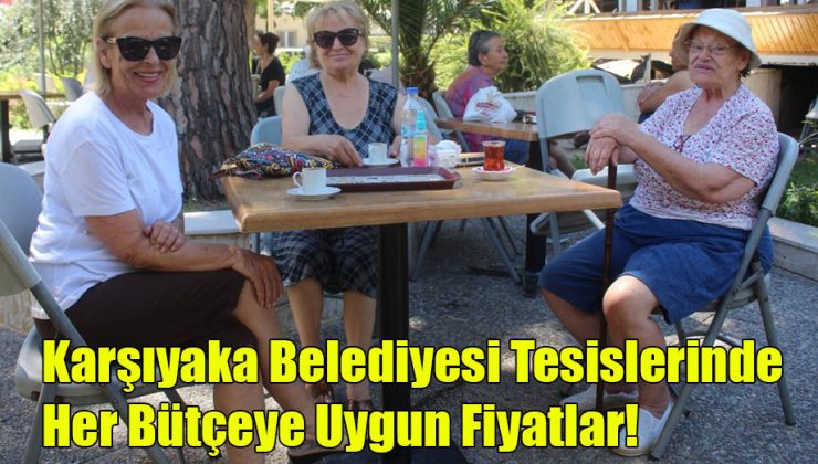 Karşıyaka Belediyesi Tesislerinde Her Bütçeye Uygun Fiyatlar!