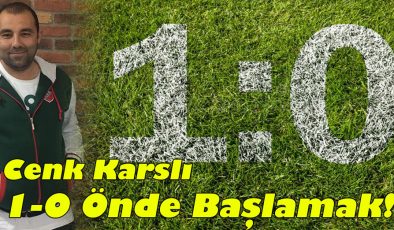 Cenk Karslı; “Hayata1-0 Önde Başlamak!”