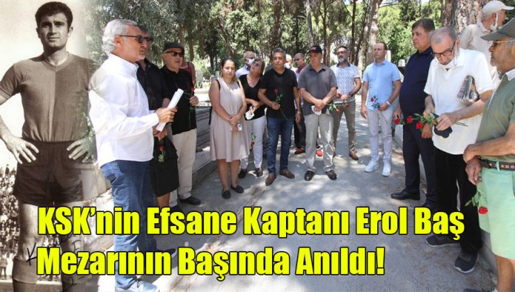 Karşıyaka Efsane Kaptan Erol Baş’ı Andı!