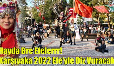 Haydi Bre Efelerrr! Karşıyaka 2022 Efe’yle Diz Vuracak! 