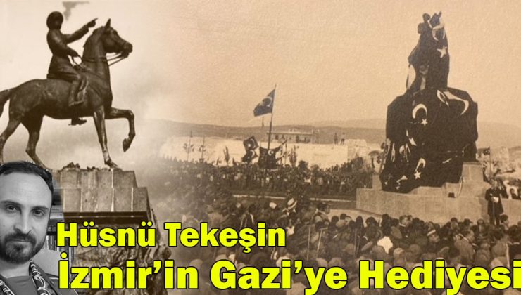 Hüsnü Tekeşin; “İzmir’in Gazi’ye Hediyesi!”