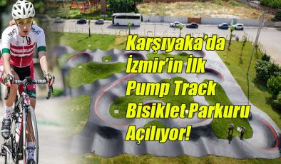 Karşıyaka’da İzmir’in İlk Pump Track Bisiklet Parkuru Açılıyor!