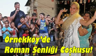 Örnekköy’de Roman Şenliği Coşkusu!