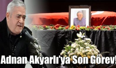 Adnan Akyarlı’ya Son Görev… 