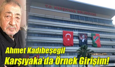 Ahmet Kadıbeşegil; “Örnek Girişim!”