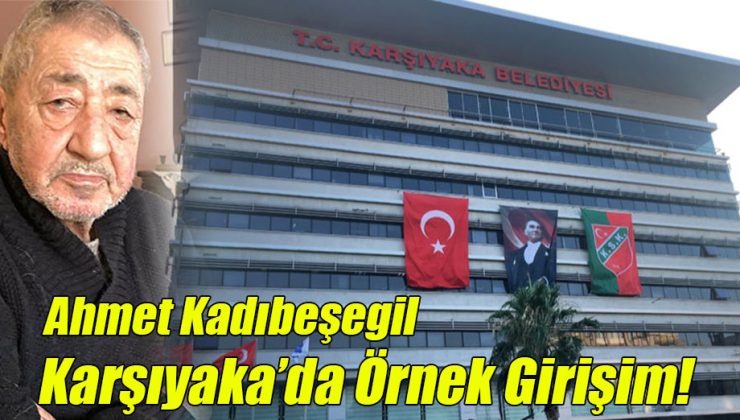 Ahmet Kadıbeşegil; “Örnek Girişim!”