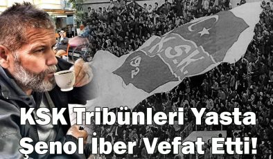 KSK Tribünleri Yasta; “Şenol İber” Vefat Etti!