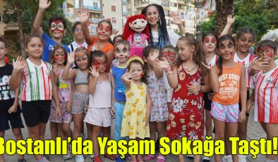 Bostanlı’da Yaşam Sokağa Taştı!