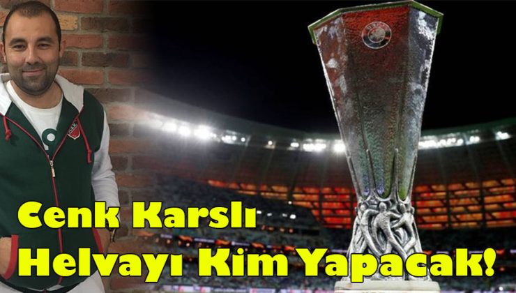 Cenk Karslı; “Helvayı Kim Yapacak!”