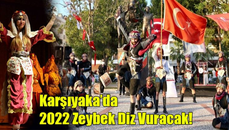 Karşıyaka’da 2022 Zeybek Diz Vuracak! 
