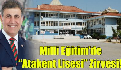 Milli Eğitim’de “Atakent Lisesi” Zirvesi!