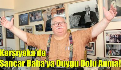 Karşıyaka’da Sancar Baba’ya Duygu Dolu Anma!