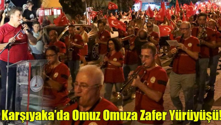 Karşıyaka’da Omuz Omuza Zafer Yürüyüşü!