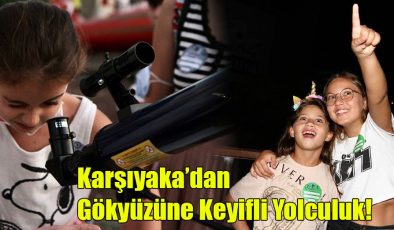 Karşıyaka’dan Gökyüzüne Keyifli Yolculuk!