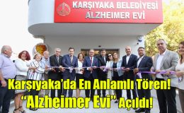 Karşıyaka’da En Anlamlı Tören! “Alzheimer Evi” Açıldı!