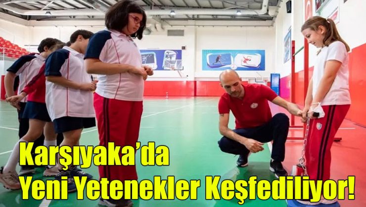 Karşıyaka’da Yeni Yetenekler Keşfediliyor!