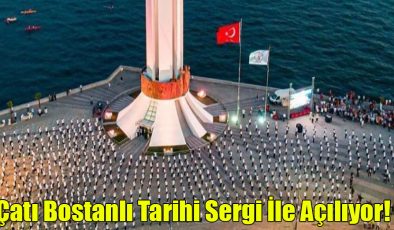 Çatı Bostanlı Tarihi Sergi İle Açılıyor!