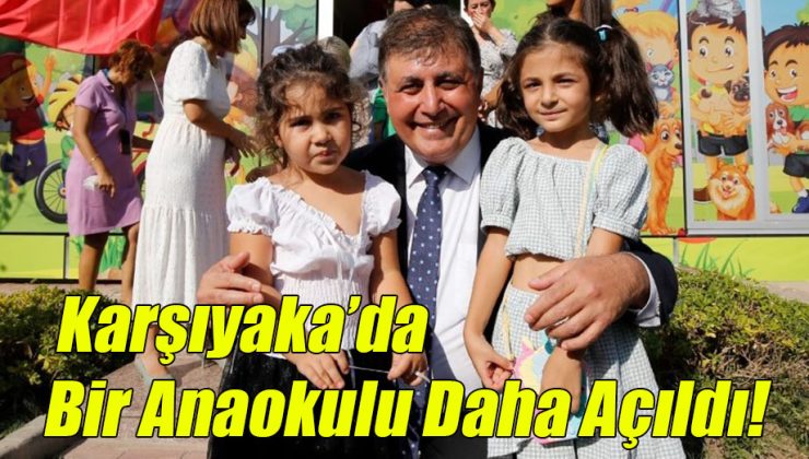 Karşıyaka’da Bir Anaokulu Daha Açıldı!