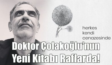 Doktor Çolakoğlu’nun Yeni Kitabı Raflarda!