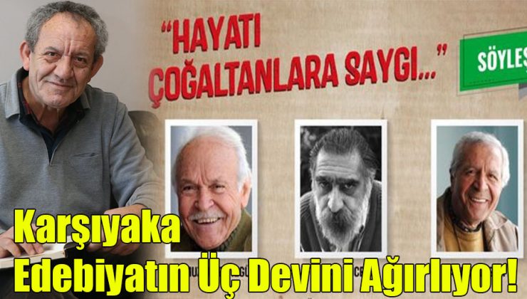 Karşıyaka Edebiyatın Üç Devini Selamlıyor!