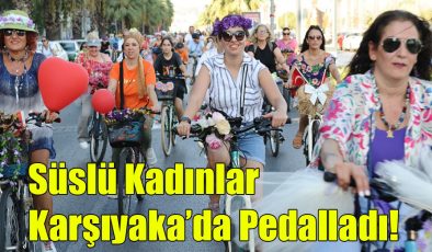 Süslü Kadınlar Karşıyaka’da Pedalladı!