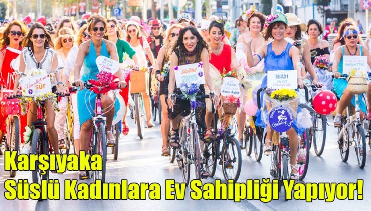 Karşıyaka Süslü Kadınlara Ev Sahipliği Yapıyor!