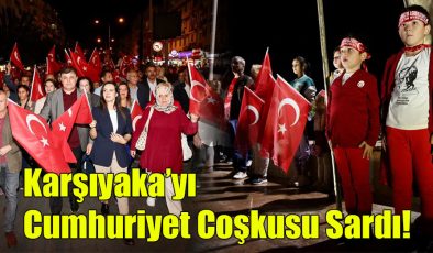 Karşıyaka’yı Cumhuriyet Coşkusu Sardı!