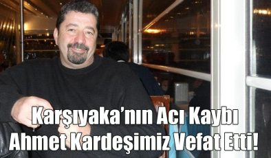 Ahmet Kardeşimiz Aramızdan Ayrıldı!