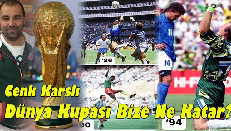 Cenk Karslı; “Dünya Kupası Bize Ne Katar?”