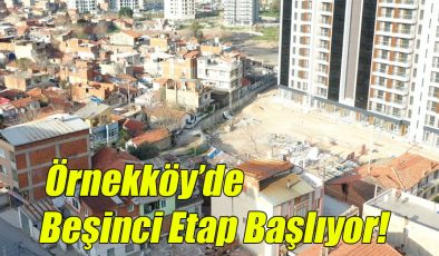 Örnekköy’de Beşinci Etap Başlıyor!