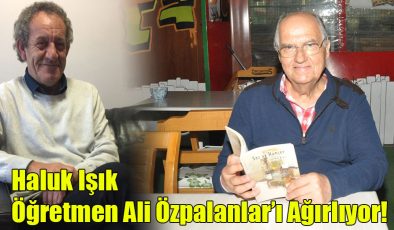 Haluk Işık; Öğretmen Ali Özpalanlar’ı Ağırlıyor!