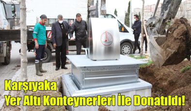 Karşıyaka Yeraltı Konteynerleri İle Donatıldı!