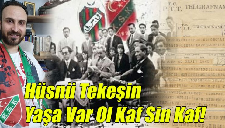 Hüsnü Tekeşin; Yaşa Var Ol Kaf Sin Kaf!