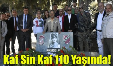 Kaf Sin Kaf 110 Yaşında!