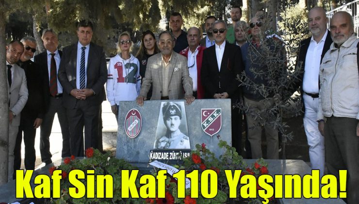 Kaf Sin Kaf 110 Yaşında!
