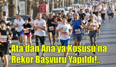 Ata’dan Ana’ya Koşusu’na Rekor Başvuru Yapıldı!