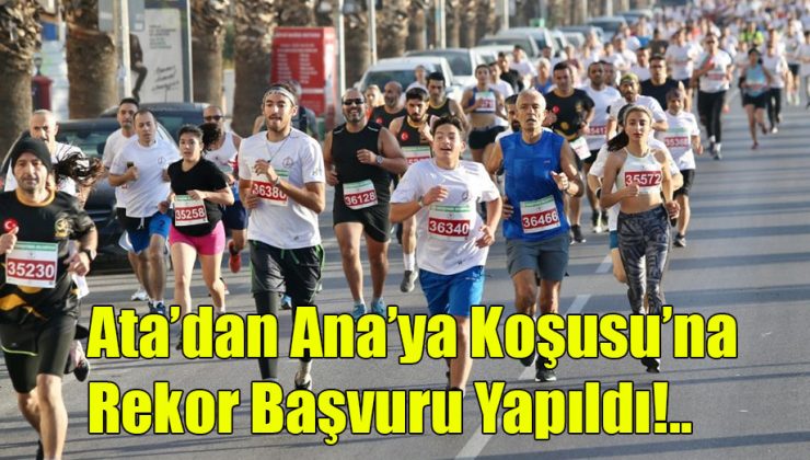 Ata’dan Ana’ya Koşusu’na Rekor Başvuru Yapıldı!